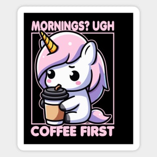 Mornings? Ugh Coffee First Cute Unicorn Funny Magnet
